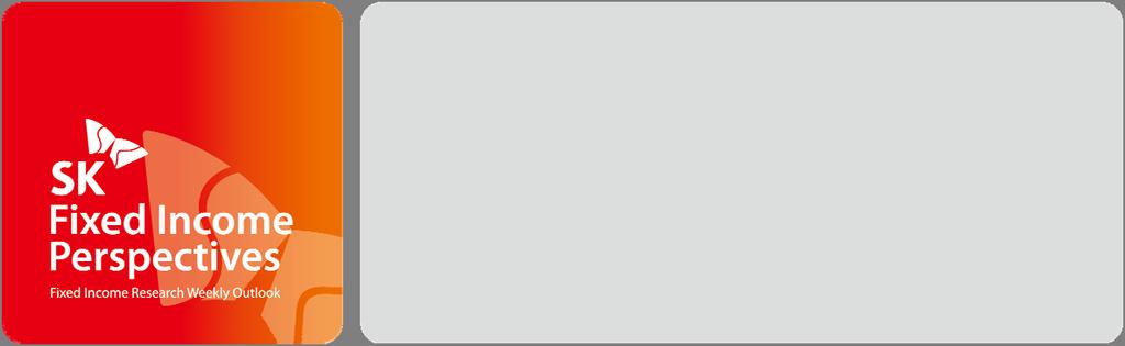 1-1-7, Weekly Fixed Income Perspectives, 1-11 월미국고용지표 A to Z 매수 ( 유지 ) 주간예상 Range: 국고 3 년.1%~.% 국고 1 년.7%~.% FI Strategist 정성욱 jung.sungwook@sk.