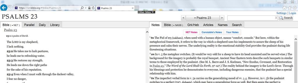 320 성경원문연구제34호 위의화면에서보이는왼쪽은성서본문이다. 그리고오른쪽은성서본 문에있는숫자와연결된각주가보인다. 책으로된시편 23편에는각주가 모두 6개만있으나인터넷으로보이는화면에는모두 10 개의각주가있다. 흥미롭게도각주의종류는 sn과 tn 이보이고있다.