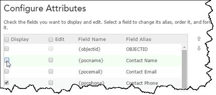 Portal for ArcGIS 에서작업하는경우필드속성목록이다를수있습니다. 하지만다음단계에서지정할수있으므로아무문제가없습니다. 속성구성대화상자는해당표시상태 ( 켜짐또는꺼짐 ), 필드이름 ( 변경할수없음 ) 및필드별칭 ( 변경할수있음 ) 별로피처레이어의필드를나열합니다. 4. 속성구성대화상자의디스플레이열에서 Contact Name 필드의체크박스를선택취소합니다.