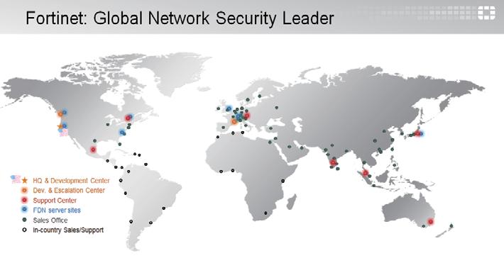 Fortinet: Global Network Security Leader 포티넷은전세계적으로글로벌지원조직과 100 개이상의지사가있습니다.