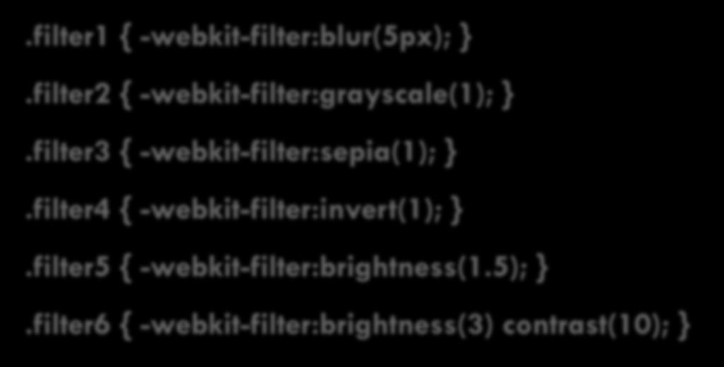이미지반사효과와필터 ( 크롬, 사파리 ) 반사효과 : -webkit-box-reflect 참고 : exe11-2.html 필터효과.filter1 { -webkit-filter:blur(5px); }.filter2 { -webkit-filter:grayscale(1); }.