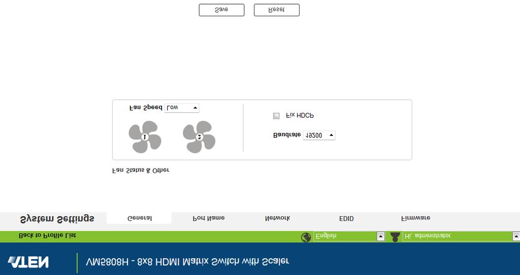 시스템설정 시스템설정을위해메인페이지의 Settings 링크를클릭하여 General 페이지를엽니다. 일반페이지는팬, 보드레이트, HDCP 설정가능합니다.