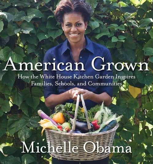 2012 년텃밭가꾸기저서출판 : American Grown( 미국의재배법 ) 미셸오바마 : 2013 년 2 월 7 일 "