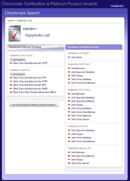 Certification Checkmark WestCoast Labs Checkmark Platinum 체크마크는영국과학연구센터의독립테스트연구소인 West Coast Labs 에서부여하는안티바이러스제품인증입니다. 체크마크인증이부여된보안소프트웨어와하드웨어는엄격한제품품질테스트를통과하였음을의미합니다.