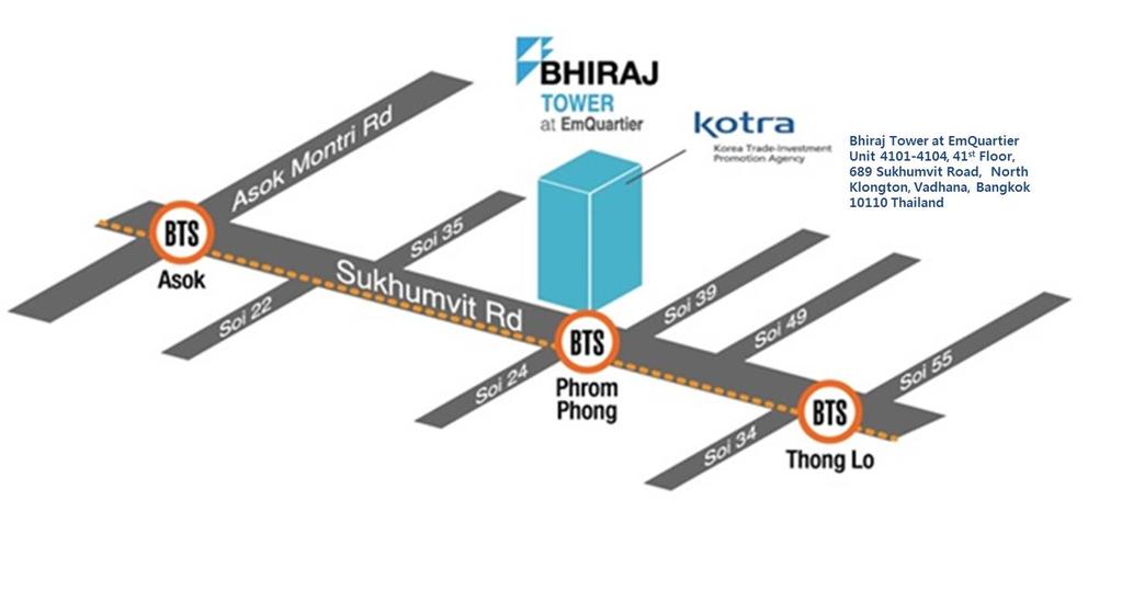 11. KOTRA 무역관안내 가. KOTRA 방콕무역관소개 1962 년 9 월 6 일태국과한국사이의무역및교류촉진을위해설립된이래현재에이르고있다. 나.