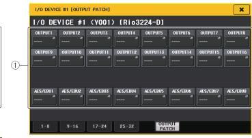 3 CLOSE 버튼설정을종료하고화면을닫습니다. OUTPUT PATCH 화면 I/O DEVICE 화면 (DANTE PATCH 페이지 ) 에서 I/O 디바이스를선택하고누르면표시됩니다. 아웃풋패치를설정합니다. Rio 를리모트컨트롤 Dante 단자에접속한 Rio 를리모트컨트롤합니다. 1.