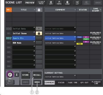 씬 (SCENE) 의리콜 1. FUNCTION ACCESS AREA 의 SCENE 필드를누른다. 2. [TOUCH AND TURN] 노브를돌려리콜하는씬번호를선택한다. 3. SCENE LIST 화면의 RECALL 버튼을누른다.