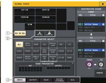 글로벌페이스트기능의사용 GLOBAL PASTE 화면 글로벌페이스트는커런트씬 (SCENE) 의임의의채널 / 파라미터의설정내용을메모리의씬 (SCENE) 데이터 ( 여러개선택가능 ) 에카피 & 페이스트하는기능입니다. 커런트씬 (SCENE) 의변경내용을저장된여러씬 (SCENE) 에일괄적으로반영시키고싶을때에편리합니다.