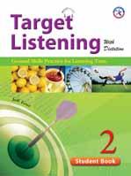 LISTENING Student Book Target Listening 1-2 Practice Tests Book 1-4 SB: 15,000원 PB: 15,000원 Student Book Practice Tests Book Student Book 1-2 대상 : 중등고급 - 고등중급 Units: 20 (6 pages / unit) 교재부록 :