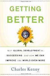국제개발서적 Getting Better: Why Global Development Is Succeeding-- And How We Can Improve the World Even More (Charles Kenny / Basic Books