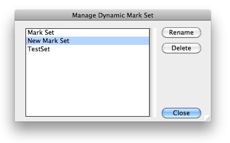 Dynamic Mark 세트 관리 대화상자에 Dynamic Mark 기본 설정에서 정의된 위치에 저장된 마크 세트 가 표시됩니다. 다음을 참조하십시오: Dynamic Marks 기본 설정 페이지의 218 주의: 마크 세트는 일반.ai 문서이므로 목록에는 정의된 위치에 있는 모든 Adobe Illustrator 파일이 표시됩니다. 2. 목록에서 마크 세트를 선택합니다.
