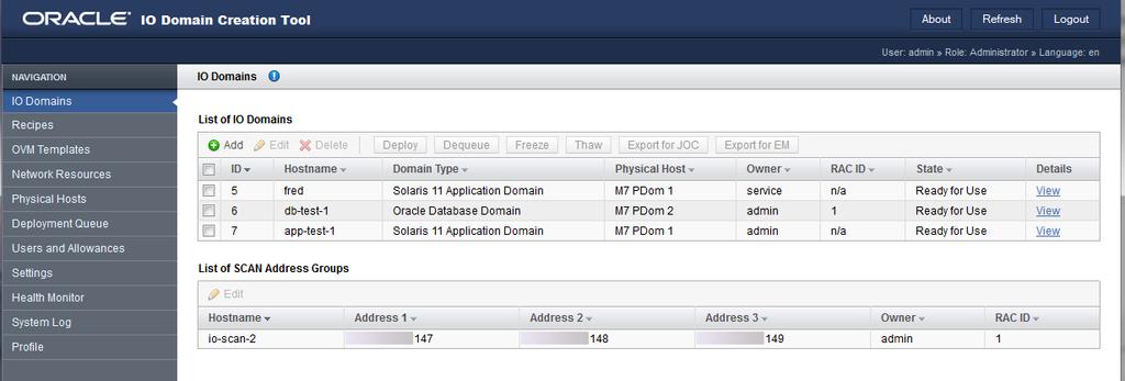 I/O 도메인을 확인합니다 2. 탐색 패널에서 I/O Domains(I/O 도메인)를 선택합니다. 다음 정보는 List of I/O Domains(I/O 도메인 목록) 아래에 제공됩니다. ID 도구를 통해 I/O 도메인에 지정된 정수입니다. Hostname(호스트 이름) I/O 도메인의 이름입니다.