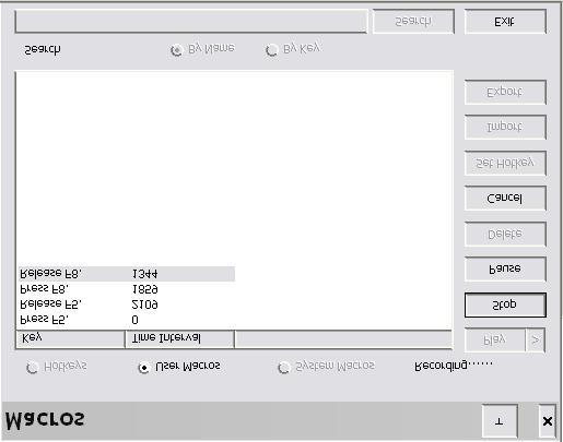 5 장. 사용자인터페이스 3. Record 를클릭하십시오. 대화상자가사라지고, 화면왼쪽위에작은패널이나타납니다. 4. 매크로키를입력하십시오. 매크로기록을정지하려면, Pause 를클릭하십시오. 대사재개하려면 Pause 를다시 한번클릭하십시오. Show 를클릭하면사용자가만든각키값과걸리는시간을목록으로표시하는대화 상자가나타납니다.