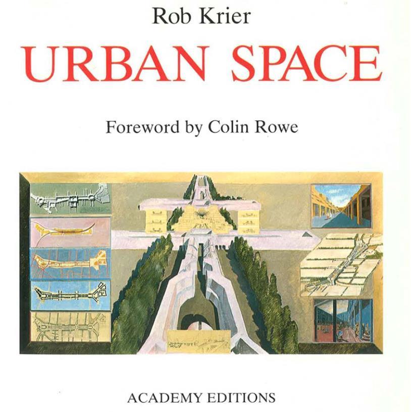 Neo Rationalist Robert Krier Urban Space Robert Krier, Stadtsraum in Theories und Praxis (Theory and Practice