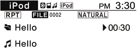 ipod 오디오듣기 ❺ 6 ❶ ❹ ipod 기본화면 (ipod) 모드표시 (ipod) 재생파일번호, 디렉토리표시 동작아이콘표시 (ipod) RPT( 반복재생 ), RDM( 임의재생 ) 기능표시 (ipod) 재생파일의폴더명표시 (ipod) 재생파일명표시 (ipod) 재생시간표시 ipod RPT RDM 7 ❷ ❸ 1.