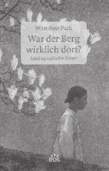 독일 cass 출판사는 2000년에설립되어일본순수근현대문학에서부터최근한국문학에이르기까지아시아의문학서를주로출판하고있다. War der Berg wirklich dort?