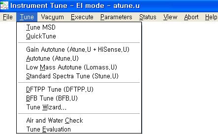 Quick Tune Tune : mass axis 와 peak width, EM voltage 만조절하여 resolution 과 mass assignment 를조절한다. Autotune : PFTBA(m/ z 69, 219, 502) 를사용하여 mass range전체에걸쳐 instrument sensitivity를최대화한다.