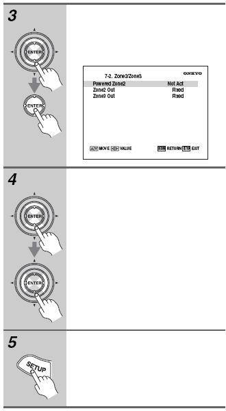 Zone 2 및 Zone 3 계속 Powered Zone 2 설정하기만약본 AV 리시버에서 Zone 2 스피커를연결하여사용하는상태라면, 110 페이지에서설명한 Zone 2에서스피커만을사용하기를주의깊게읽으시기바랍니다. 반드시 Powered Zone 2 설정이 Act로지정되어있어야만하며, 다음에서방법을설명합니다. 상하 [ ]/[ ] 버튼을사용하여 2.