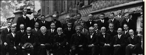 The Solvay Congress of 1927 Ø Ø Ø Front Row: I. Langmuir, M. Planck, Mme. Curie, H.A. Lorentz, A. Einstein, P. Langevin, Ch. E. Guye, C.T.R. Wilson, O.W. Richardson Middle Row: P. Debye, M.