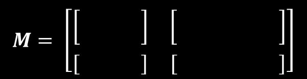 서브행렬로부터행렬만들기 각행렬들을서브 (sub) 행렬로하여새로운행렬 M 생성 r s p q >> B = [1 2; 3 4] B = 1 2