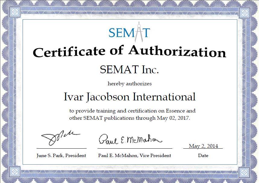SEMAT CERTIFICATION PROCESS FOR ESSENCE TRAINING To apply for approval as a SEMAT recognized Essence training provider, send the application to June Park (june.park.sangju@gmail.com ), and/or Paul E.
