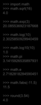 math 모듈 >>> import math >>> math.sqrt(16) 4.0 >>> math.exp(3) 20.085536923187668 >>> math.log(10) 2.3025850929940459 >>> math.log10(10) 1.0 >>> math.pi 3.1415926535897931 >>> math.e 2.