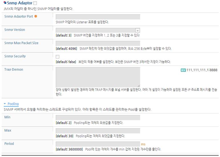 2. Jmx Manager 설정화면에서 'Snmp Adaptor' 항목의체크박스를체크해서설정항목을활성화시키고 정보를설정한다. 설정이완료된후 [ 확인 ] 버튼을클릭해서설정정보를저장한다. [ 그림 2.2] SNMP Adaptor 설정 다음은설정항목에대한설명이다.