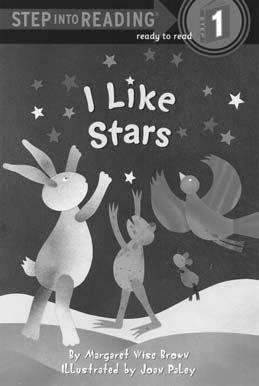 Level 1-1 Step into Reading I Like Stars Time: 100 mins Genre: Fiction Topic: 별 Theme: 내가좋아하는별묘사하기 Eliciting Background Knowledge Let s see what s on the cover. A rabbit, a frog, a mouse, and a bird.