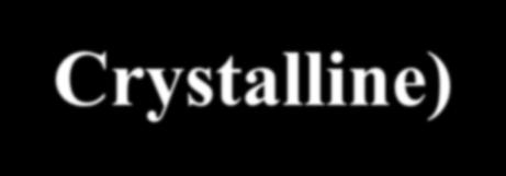 means without structure) 결정체형 (Crystalline) Thermoplastics containing