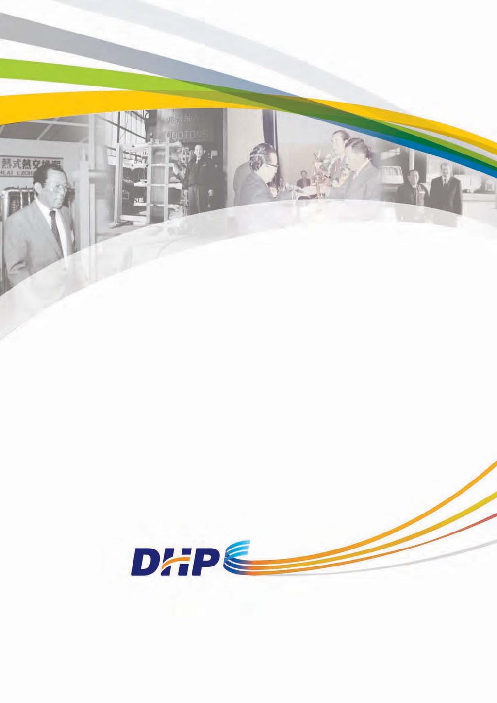 The attractive Company Creating absolute value Since 1978 DHP is the history itself. We have made the history sticking to its way nobody wants.