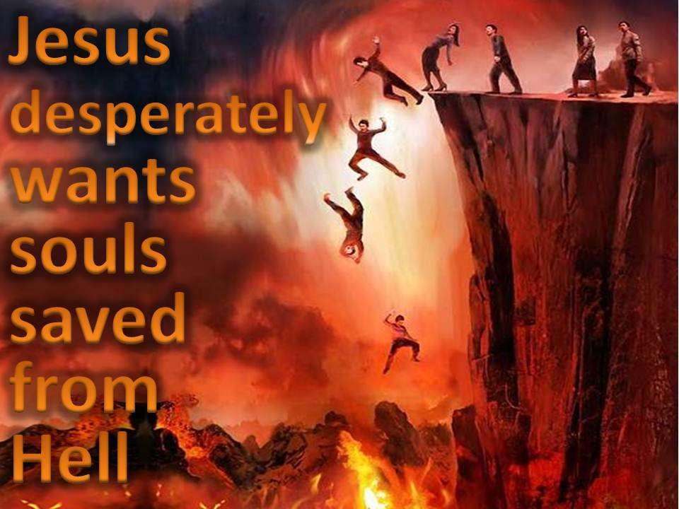 예수님은필사적으로영혼들을지옥에서구하기를원하십니다.