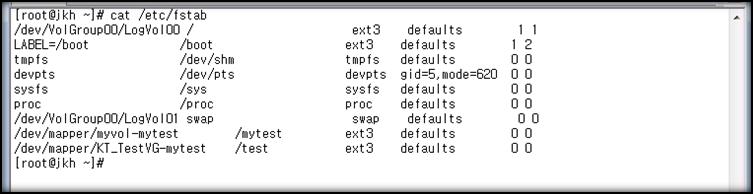 /etc/fstab 에추가 주의사항 /dev/mapper/kt_testvg-mytest /test ext3 default 0 0 => 위내용에서마지막에 0 0으로써져있는부분은파티션을체크하는부분으로서오타가날경우시스템이부팅되지않을수있다. 그런이유로반드시 0 0 으로설정후정상부팅을확인한뒤 1 1 을사용하여옵션을변경할수있도록한다.