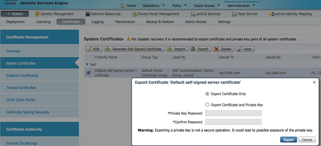 Administration->System->Certificates 를차례로누른다음 ISE identity cert->export( 퍼블릭키만 ) 를선택합니다. 2 단계저장된 ISE.pem 파일을 ISE 트러스트된인증서저장소로가져옵니다.