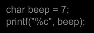 아스키코드를직접사용 char beep = 7; printf("%c",