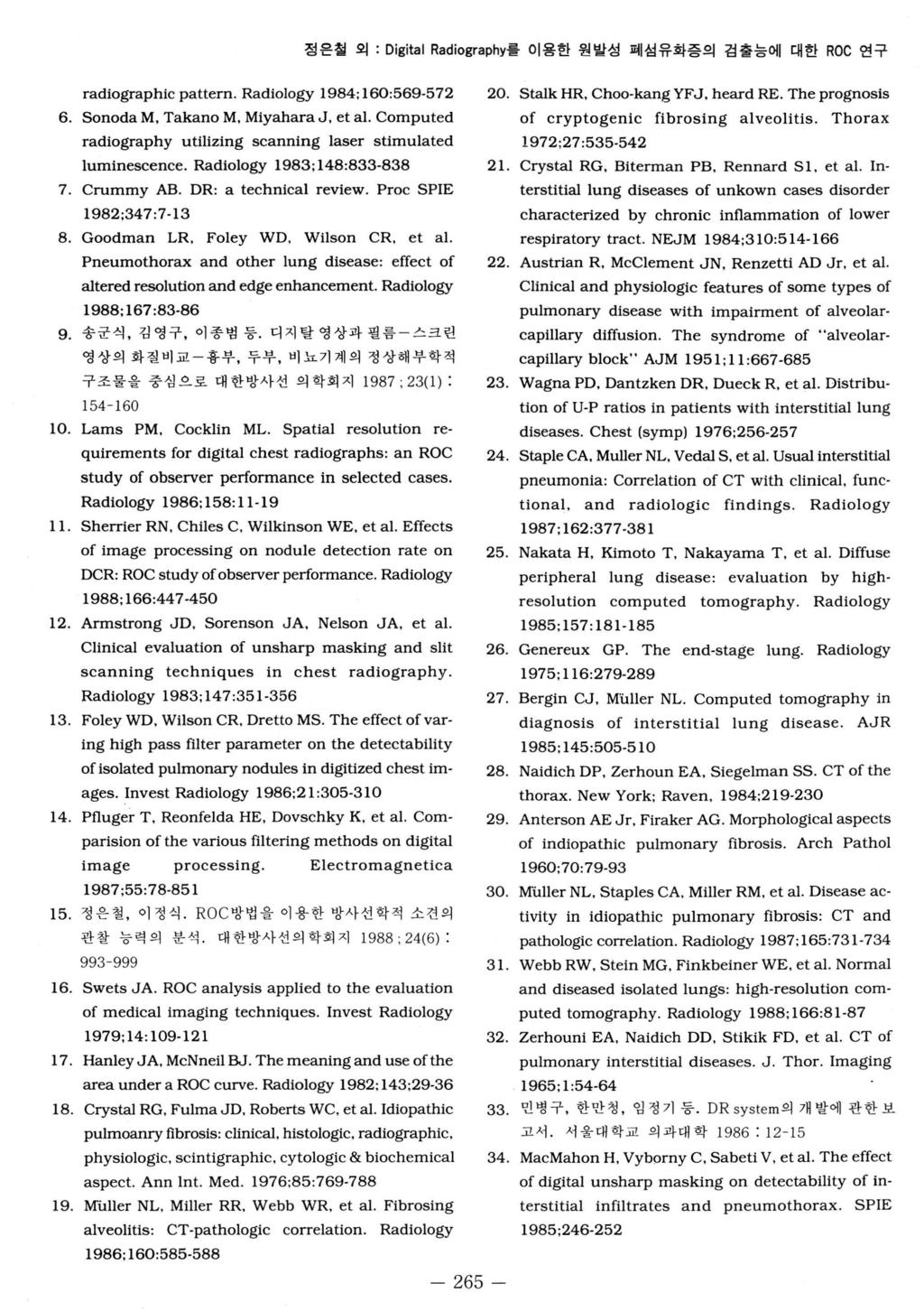 정은철외 : Digital Radiography 룰이용한원빌성폐성유화증의겁출능에대한 ROC 연구 radiographic pattern. Radio!ogy 1984;160:569-572 6. Sonoda M. Takano M. MiyaharaJ. et al.