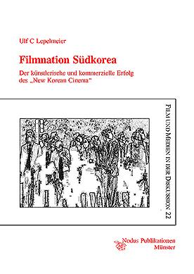 Ulf C. Lepelmeier Filmnation Südkorea. Der künstlerische und kommerzielle Erfolg des New Korean Cinema Münster: Nodus Publikationen 2016. (Film und Medien in der Diskussion. 22.).