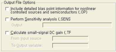 - Include detailed bias point ~ : 비선형제어전원이나반도체소자를위한상세한바이어스포인트계산결과를출력함. - Perform Sensitivity analysis : 민감도해석 (Sensitivity analysis) 를수행함.