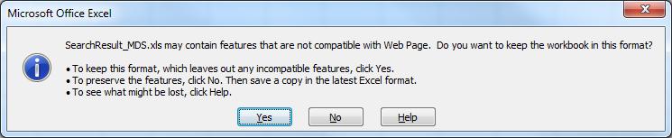 정보에파일이름을지정합니다. 파일을가장최신버전의 *.xls 로저장하도록지정합니다. 이후이파일을 Excel 에서조작할수있습니다. 이러한변경작업은 IMDS 내정보에는영향이없습니다. 파일을변경하고 " 다른이름으로저장 " 기능을사용하여저장하지않은경우다음과유사한메시지가표시될수있습니다 : 대부분의경우두번째목록의지침에따르게됩니다.