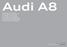 Audi A8 The Audi A8 3.0 TDI quattro The new Audi A8 4.2 TDI quattro The Audi A8 L 3.0 TDI quattro The Audi A8 L 3.0 TFSI quattro The new Audi A8 L 4.2