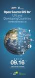 Open Source GIS for UN and Developing Countries UN과 개발도상국을 위한 오픈소스 GIS 2015 스마트국토엑스포와 FOSS4G 서울 2015 대회기간 중에 UN과 개발도상국을 위한 오픈소스 GIS 라는 특별한 행사가 개최됩니다.