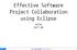 Effective Software Project Collaboration using Eclipse