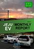 SUMMARY REPORT 전기차대수 Electric Vehicles 전기차충전기수량 EV Chargers 4, ,769 3,187 제주지역전기차대수는전체자동차대수 354,367 대중 4,598 대로 1.31% 를차지 제주지역전기차충전기