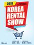 Rental Changes Your Life & Business 2019 KOREA RENTAL SHOW 코리아렌탈쇼는국내대표렌탈기업이한곳에총집결된렌탈전문전시회로, 2018 년에는 1 차년도임에도불구하고렌탈업계를리드하는기업이다수참가해주셔서높은퀄리티의전시를선보일수있었습니