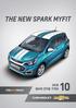 더뉴스파크 안전을 1 등으로생각합니다 THE NEW SPARK 가솔린 승용밴 THE NEW SPARK 1.0 가솔린 ( 수동 5단 ) - 엔진배기량 : 999cc 엔진최고출력 : 75/6,500 ps/rpm 엔진최대토크 : 9.7/4,500 kg.m/rpm 복합연비 (