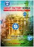 Think Smarter. Manufacture Smarter. SMART FACTORY KOREA 2017 국제스마트팩토리엑스포 & 컨퍼런스 년 6 월 8 일 ( 목 ) 코엑스 (COEX) 그랜드볼룸 (1F)